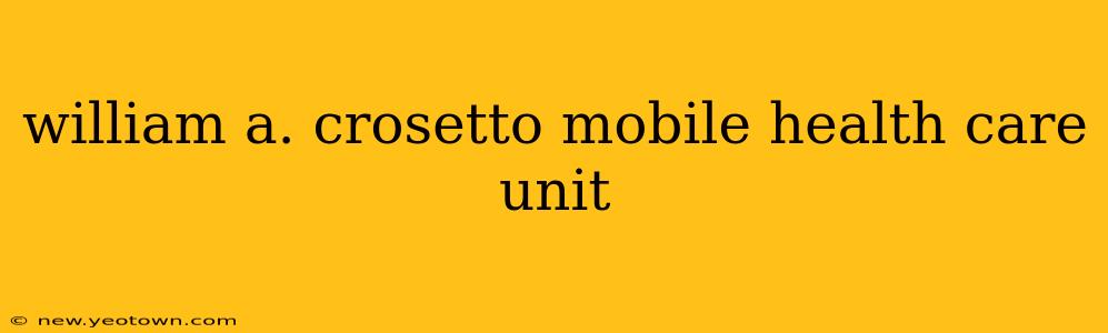 william a. crosetto mobile health care unit