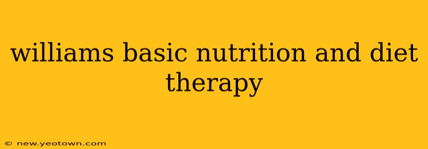 williams basic nutrition and diet therapy