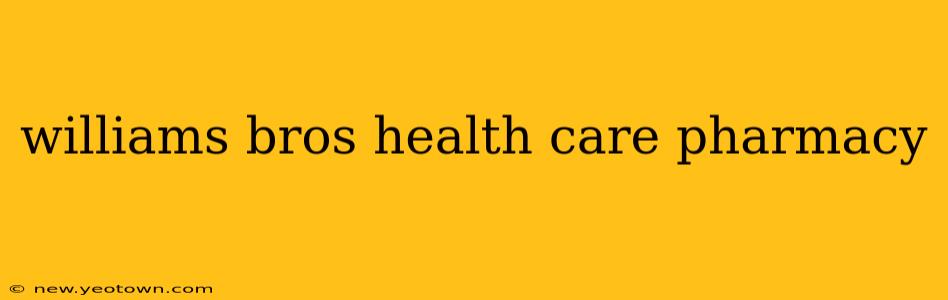 williams bros health care pharmacy