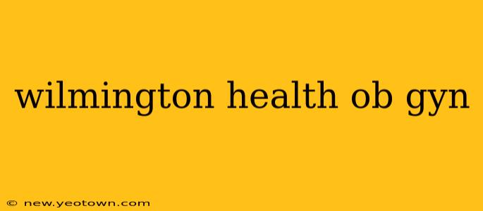 wilmington health ob gyn