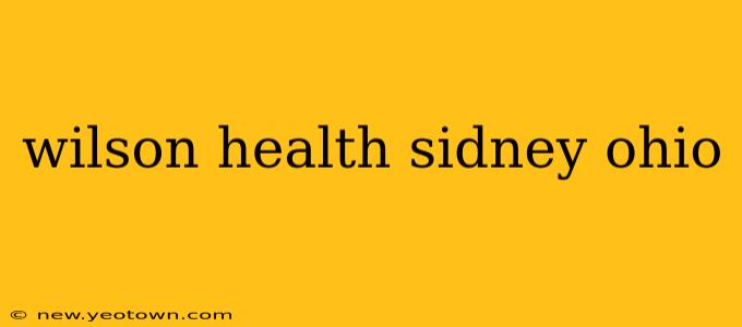 wilson health sidney ohio