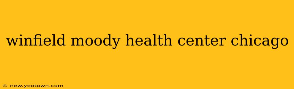 winfield moody health center chicago