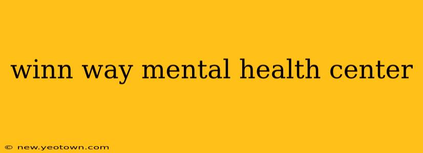 winn way mental health center