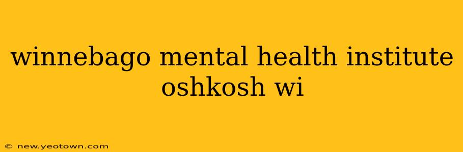 winnebago mental health institute oshkosh wi