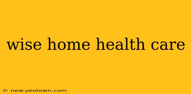 wise home health care