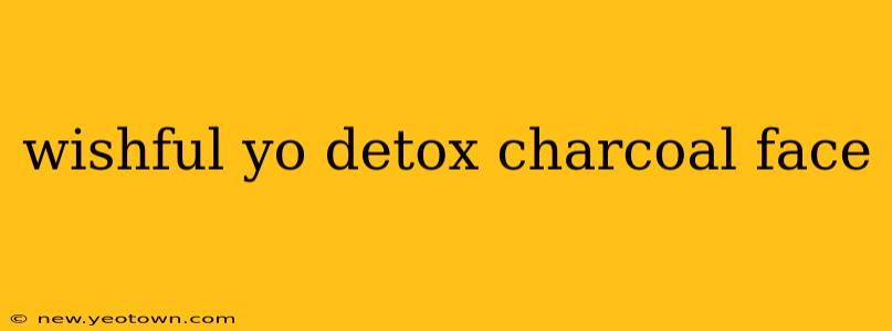 wishful yo detox charcoal face