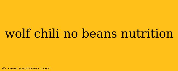 wolf chili no beans nutrition