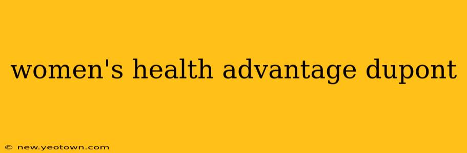 women's health advantage dupont