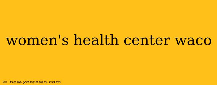 women's health center waco