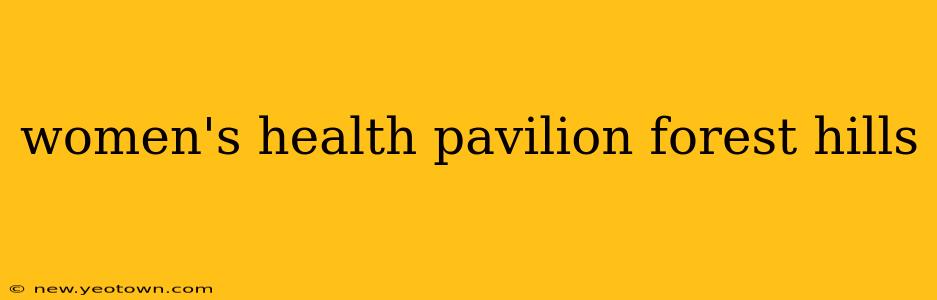 women's health pavilion forest hills