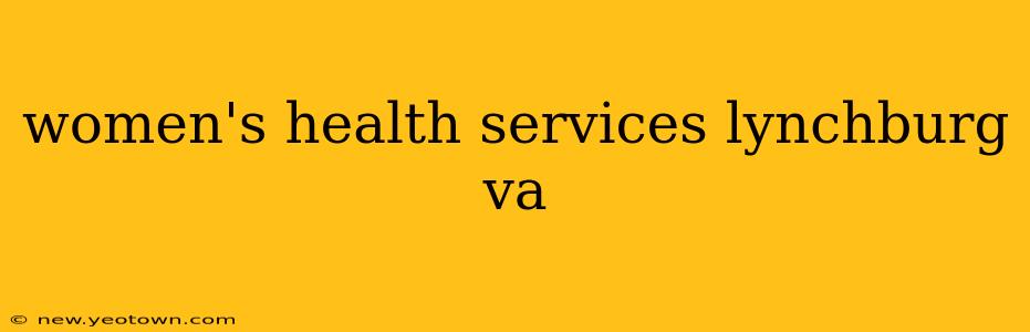 women's health services lynchburg va