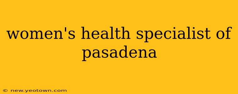 women's health specialist of pasadena