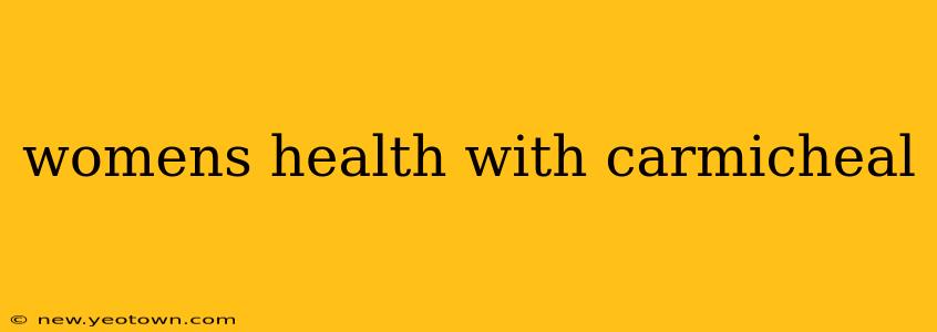 womens health with carmicheal