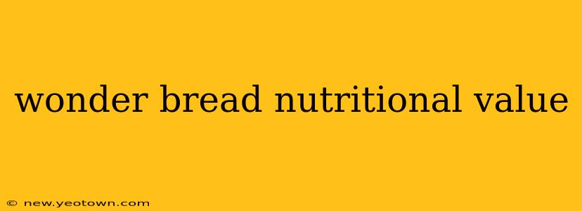 wonder bread nutritional value