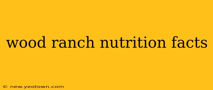 wood ranch nutrition facts
