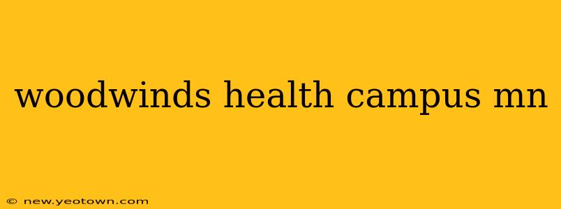 woodwinds health campus mn