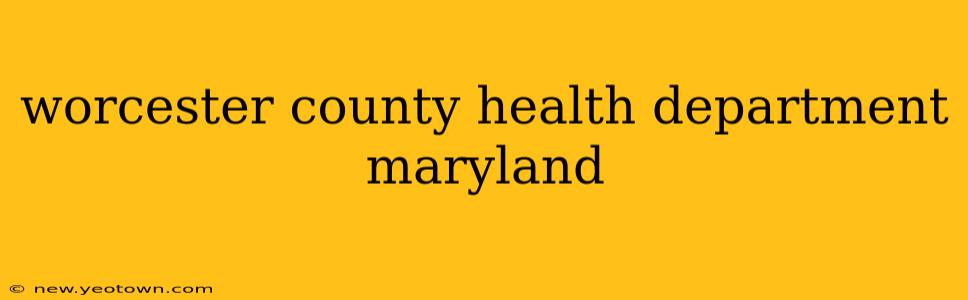 worcester county health department maryland