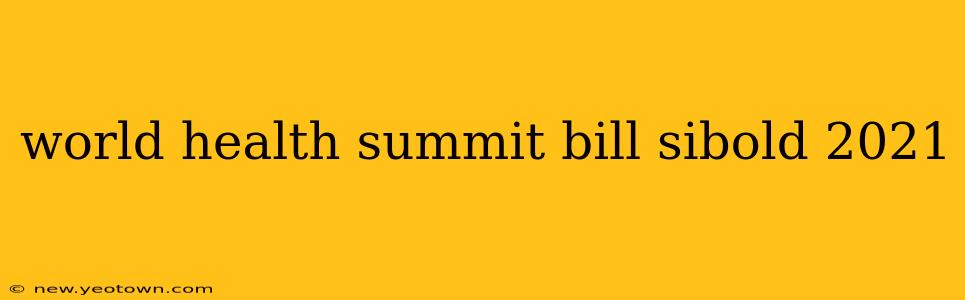world health summit bill sibold 2021
