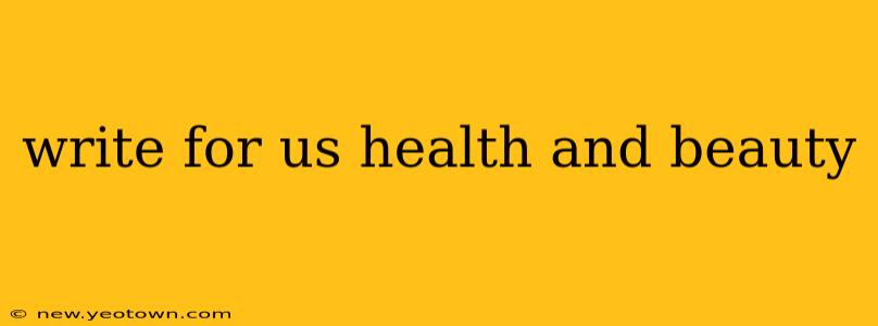 write for us health and beauty