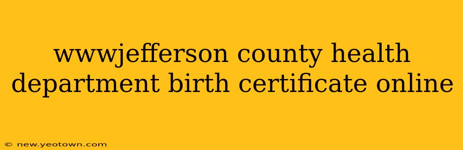 wwwjefferson county health department birth certificate online
