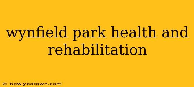 wynfield park health and rehabilitation