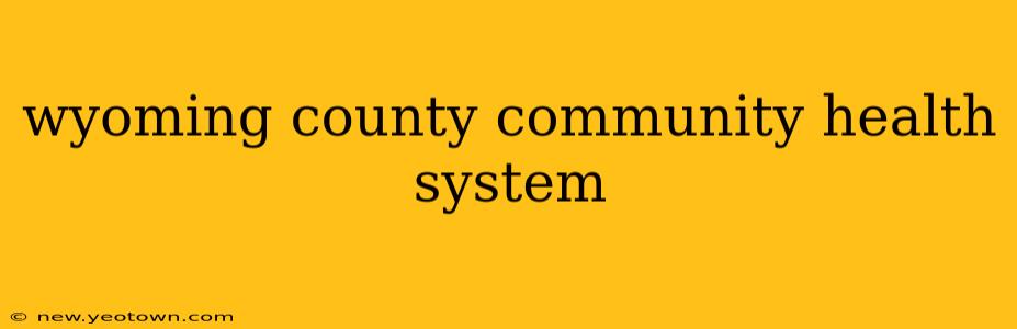 wyoming county community health system