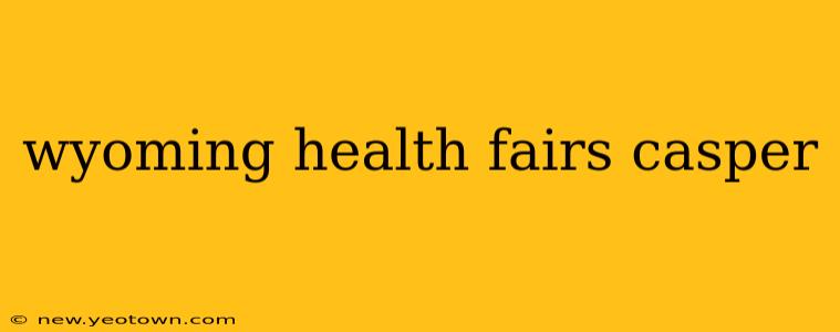 wyoming health fairs casper