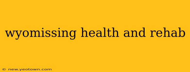 wyomissing health and rehab