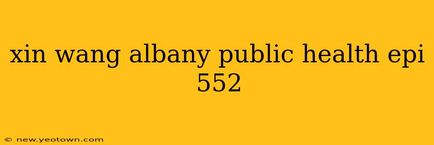 xin wang albany public health epi 552