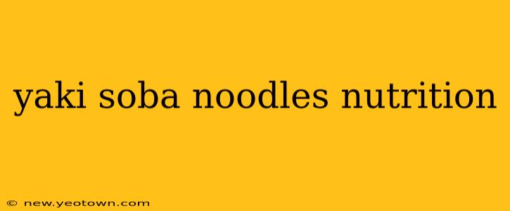 yaki soba noodles nutrition