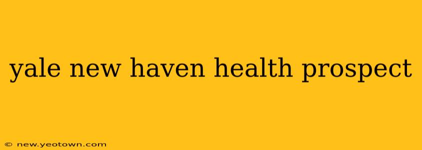 yale new haven health prospect