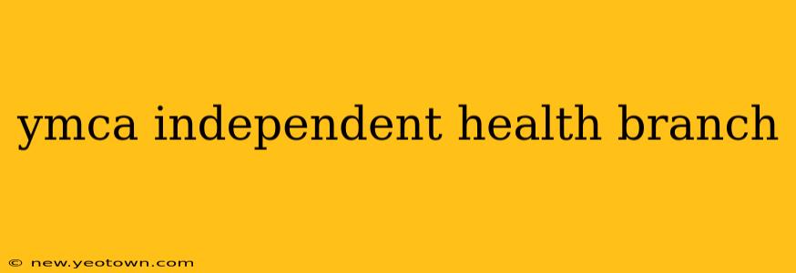 ymca independent health branch