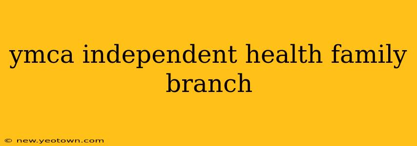 ymca independent health family branch