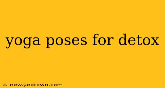 yoga poses for detox