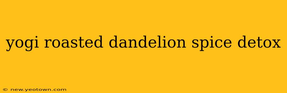 yogi roasted dandelion spice detox