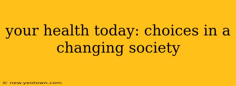 your health today: choices in a changing society