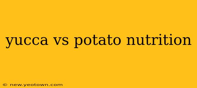 yucca vs potato nutrition