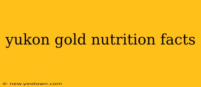 yukon gold nutrition facts