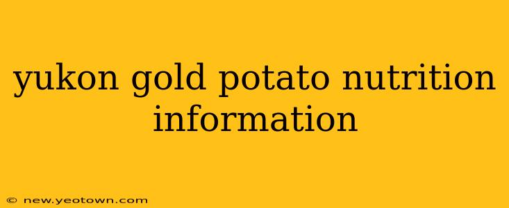 yukon gold potato nutrition information