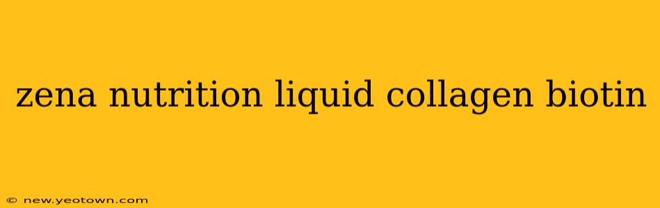 zena nutrition liquid collagen biotin
