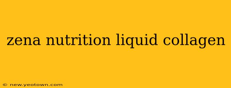 zena nutrition liquid collagen