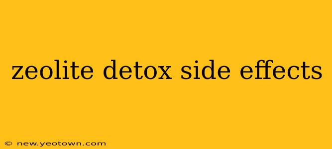 zeolite detox side effects