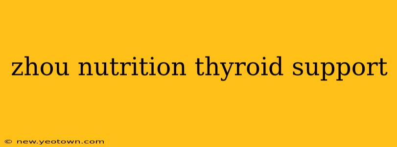 zhou nutrition thyroid support