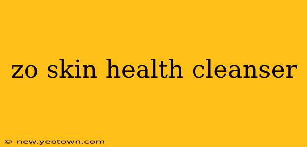 zo skin health cleanser